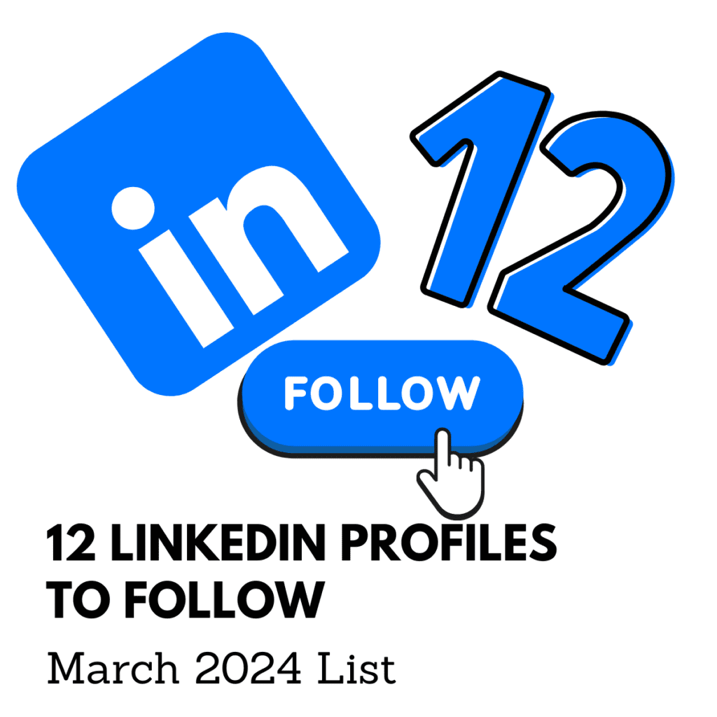 12 Linkedin profiles to follow March 2024
